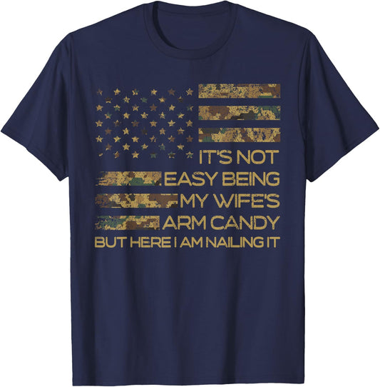 It's Not Easy Being My Wife's Arm Candy Funny Husband T-Shirt - T-Shirt | Navy