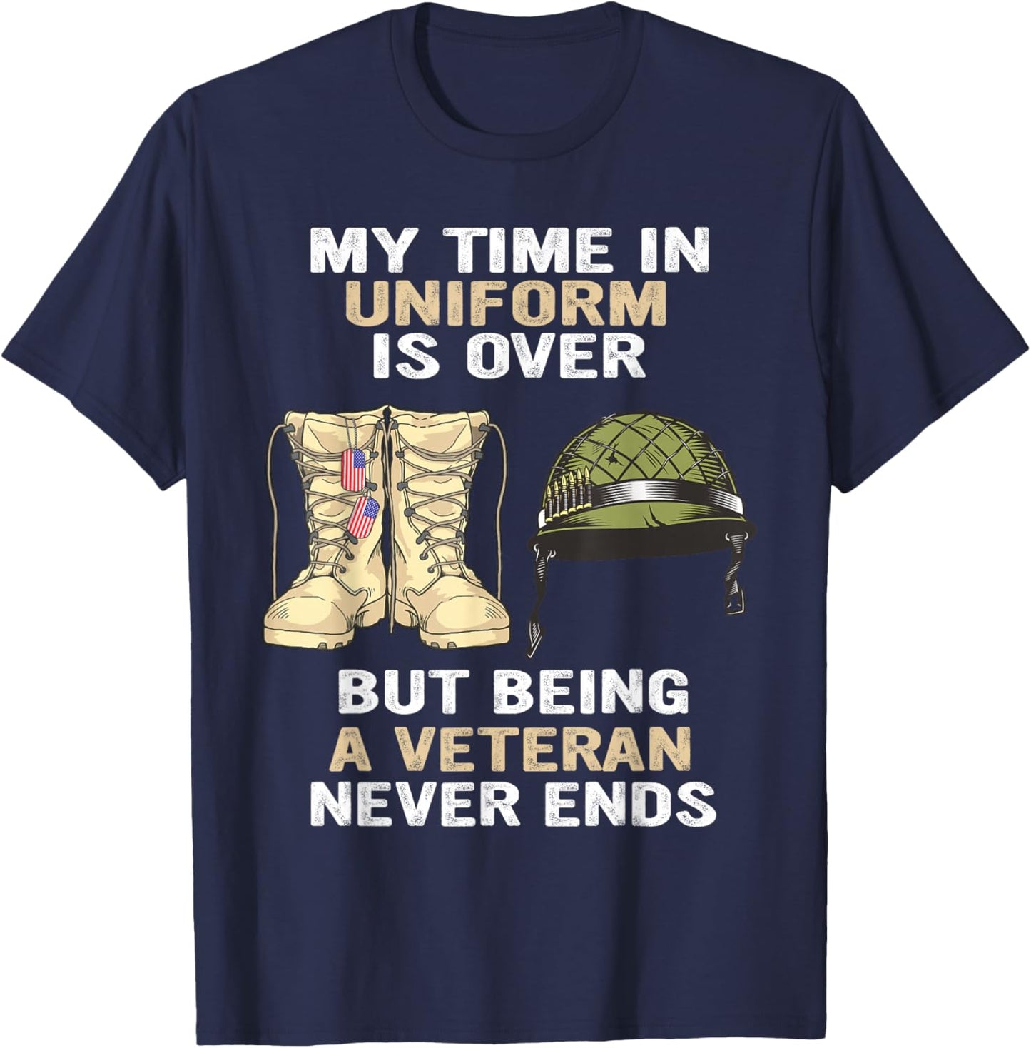 My Time In Uniform Is Over But Being A Veteran Never Ends T-Shirt - T-Shirt | Navy