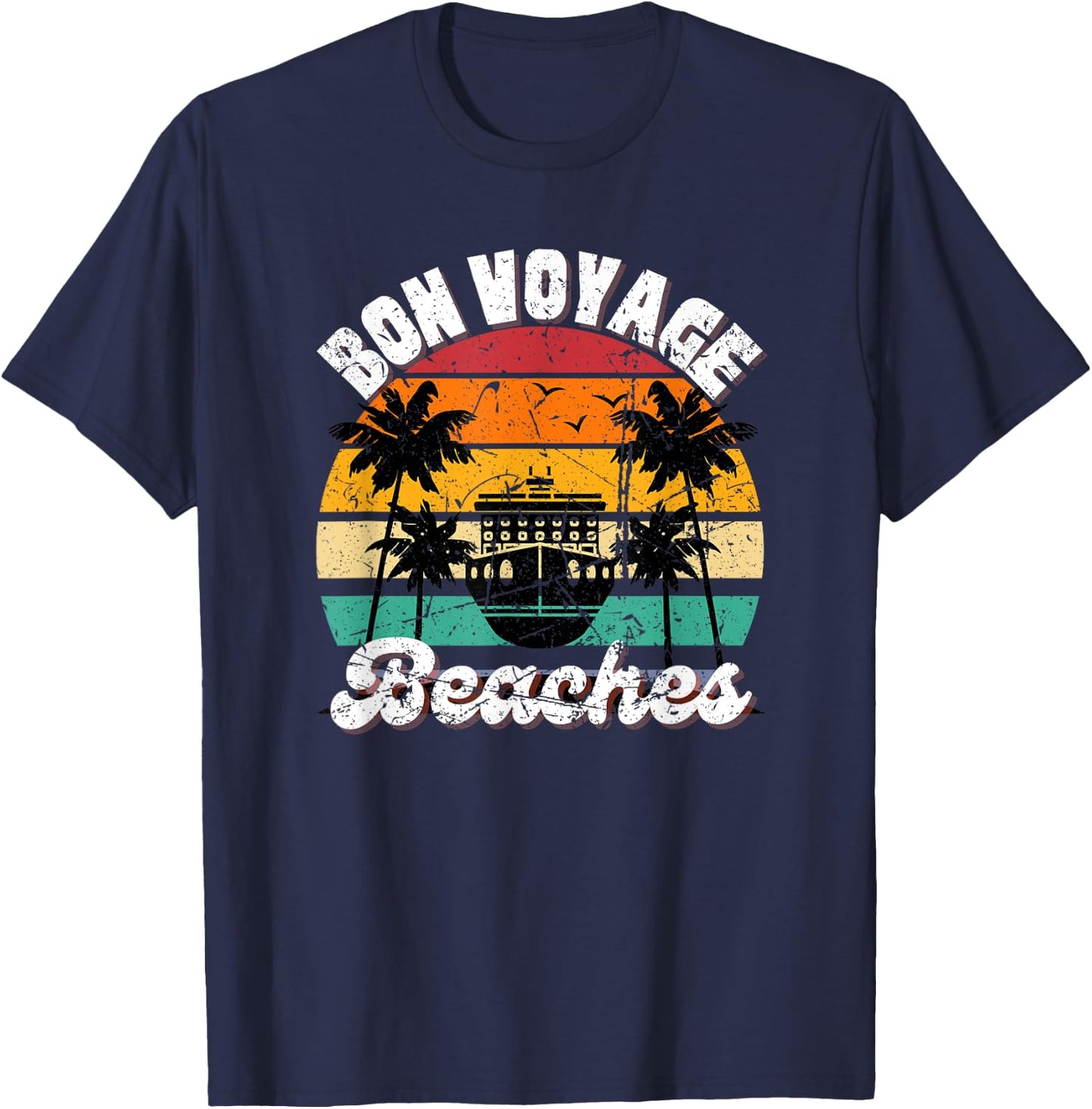 Bon Voyage Beaches Cruise Ship Graphic For Cruisers Trip- Men Women T-Shirt - T-Shirt | Navy