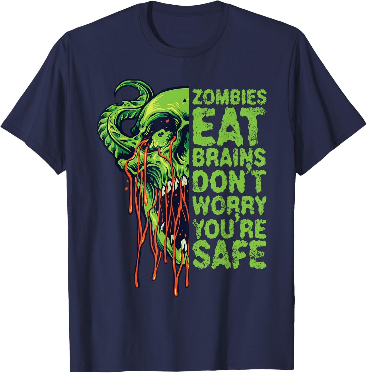 Zombies Eat Brains Don't Worry You're Safe T-Shirt - T-Shirt | Navy
