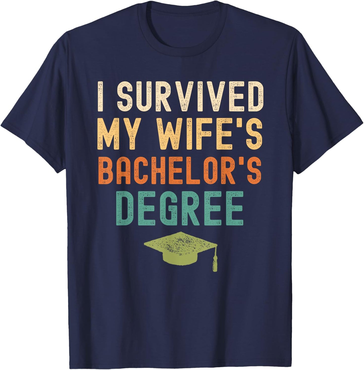 I Survived My wife's bachelor's Degree graduation vintage T-Shirt - T-Shirt | Navy