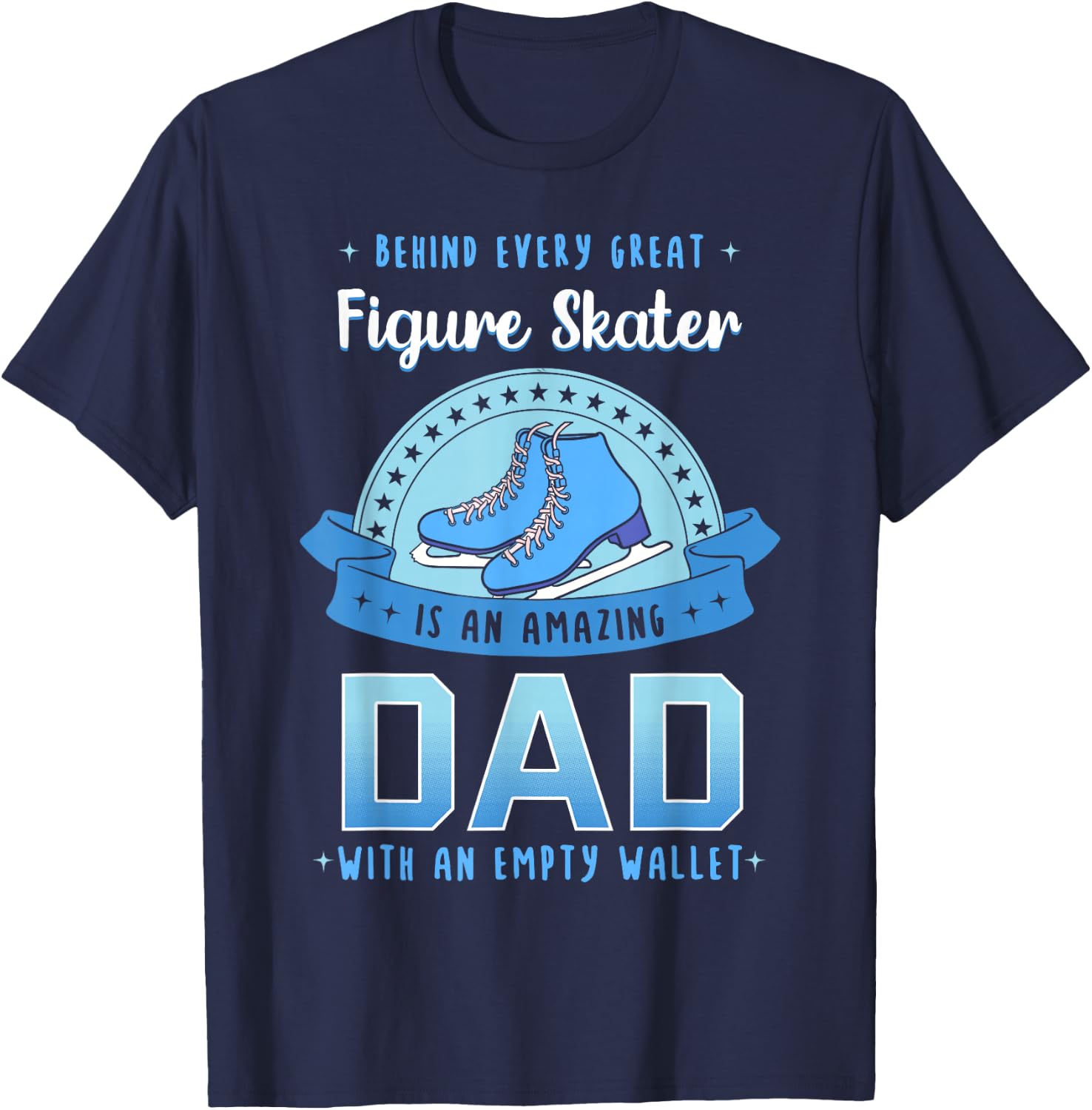 Figure Skating Dad Ice Skater Skates Sport Father's Day T-Shirt - T-Shirt | Navy