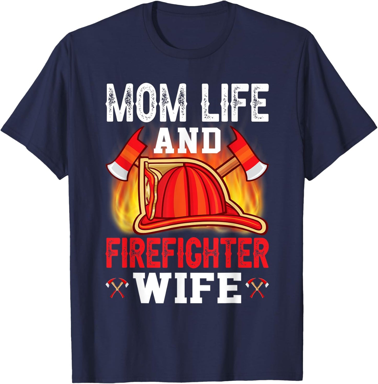 Mom Life And Firefighter Wife T-Shirt - T-Shirt | Navy