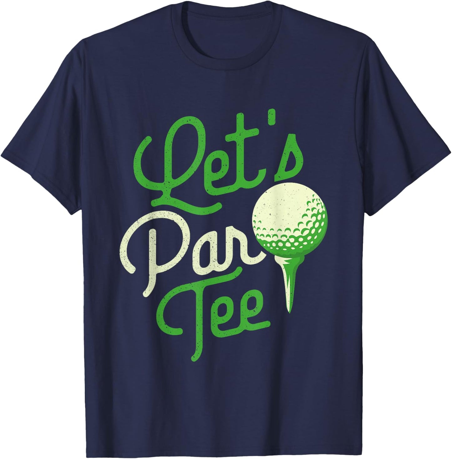 Let's Par - Dad Golfer Golf Tournament Golfing Hobbyist T-Shirt - T-Shirt | Navy