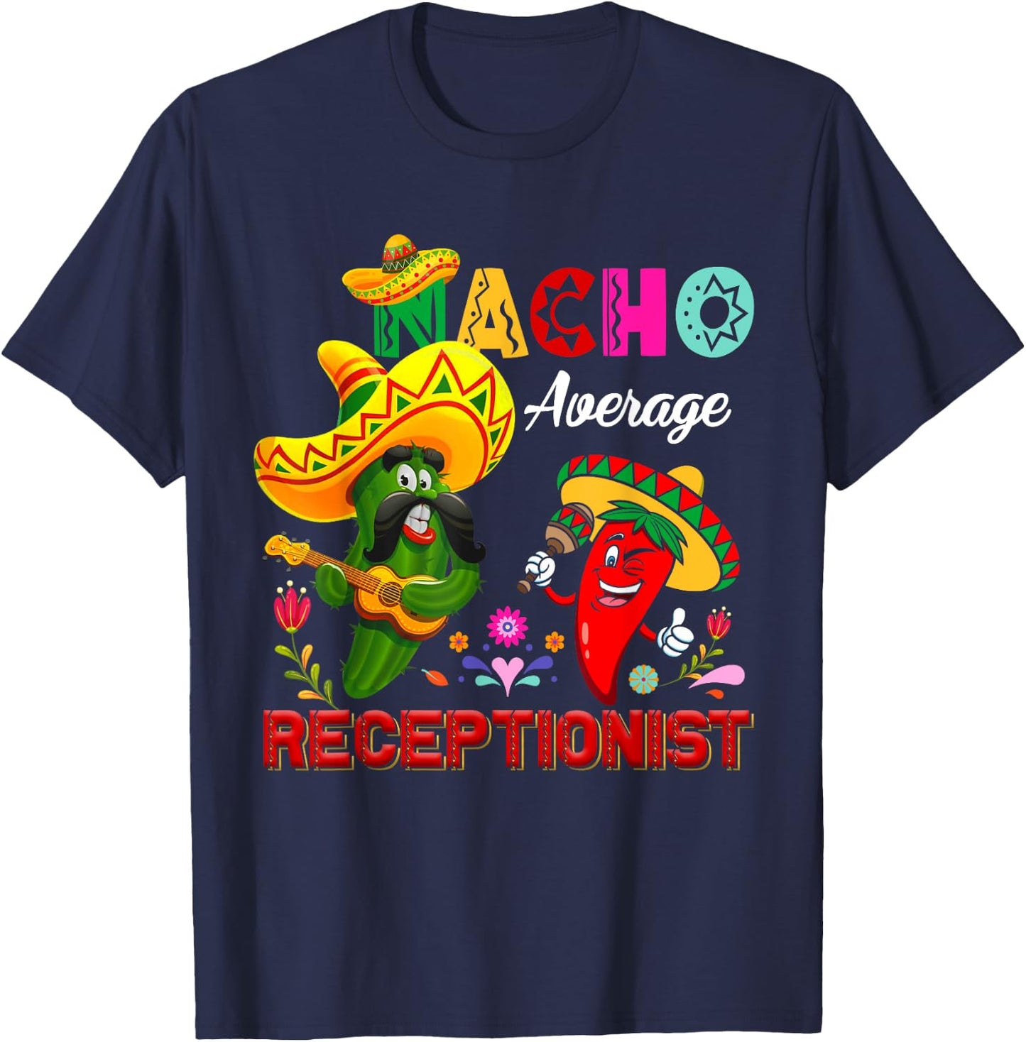 Nacho Average Receptionist Funny Cactus Chili Sombrero T-Shirt - T-Shirt | Navy