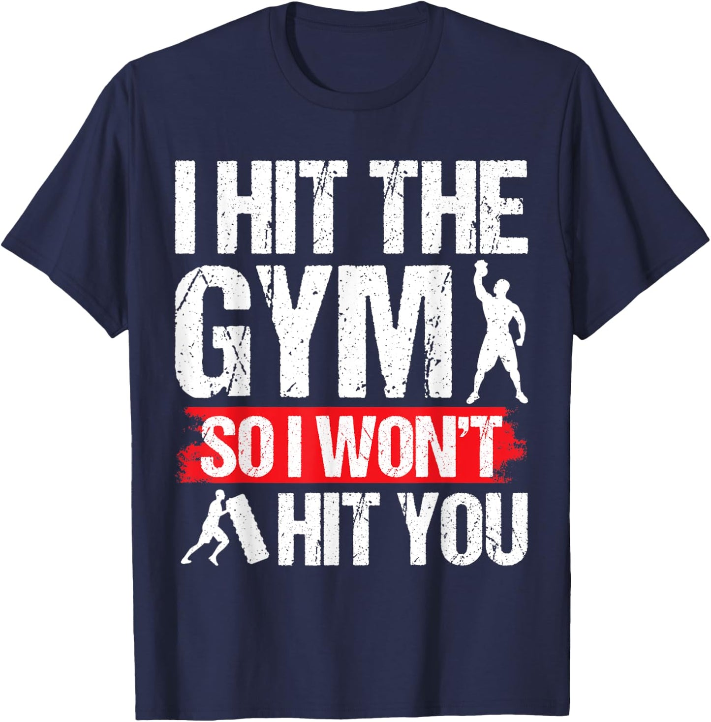 Hit the Gym So I Won´t Hit You Fitness Gym Training T-Shirt - T-Shirt | Navy