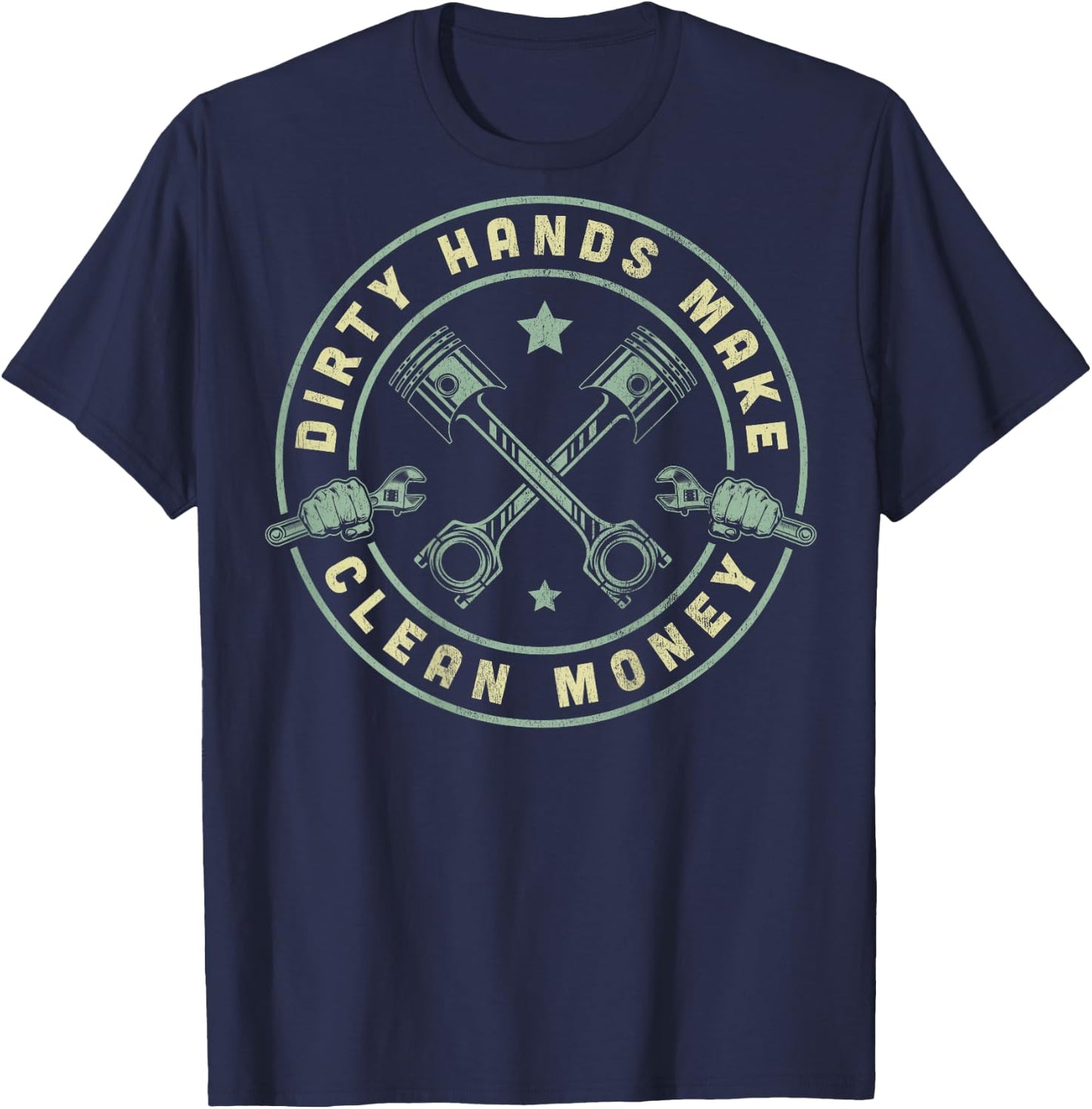 My Hands May Be Dirty But My Money Is Clean Mechanic Repair T-Shirt - T-Shirt | Navy