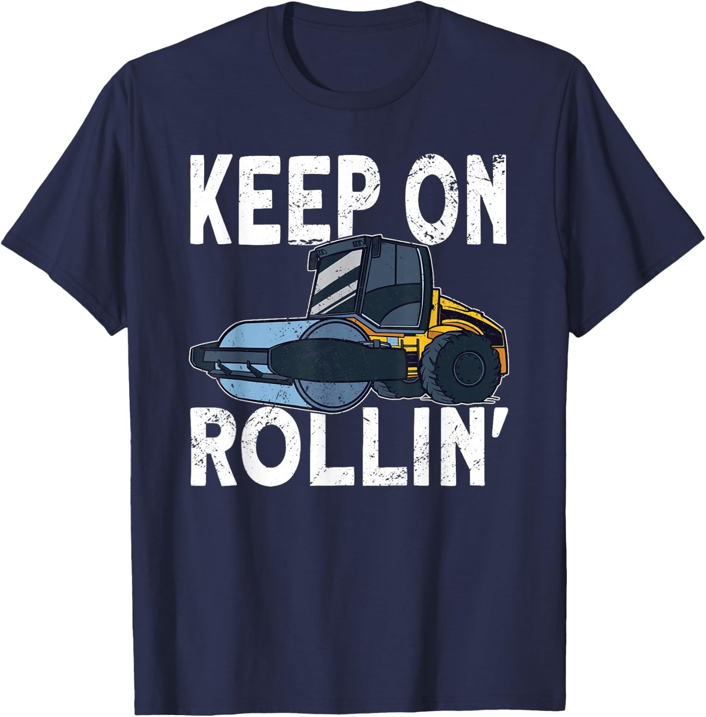 Keep on Rollin Road Roller Operator T-Shirt - T-Shirt | Navy