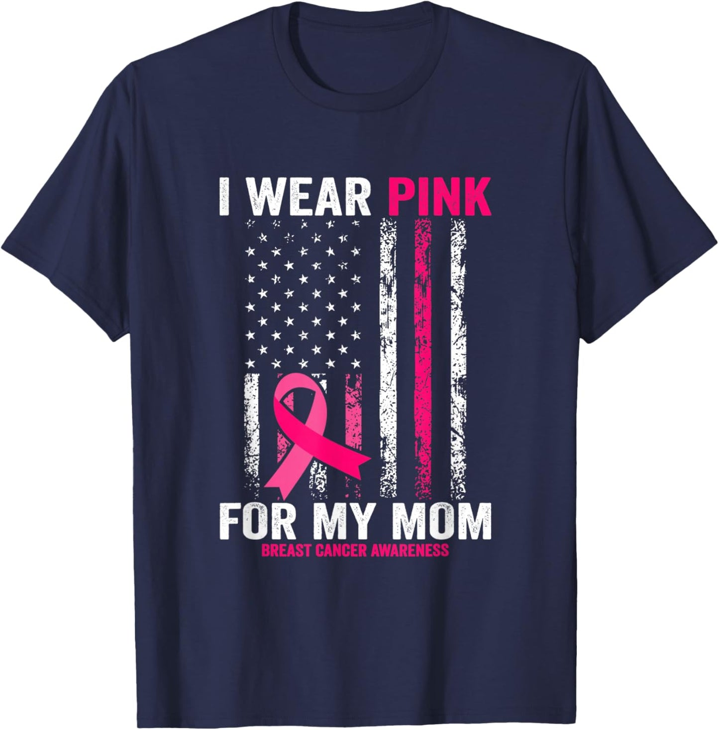 I Wear Pink for My Mom American Flag T-Shirt - T-Shirt | Navy