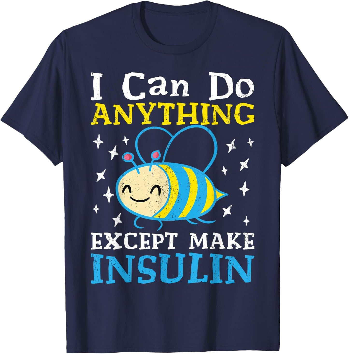 I Can Do Anything Except Make Insulin T-Shirt - T-Shirt | Navy