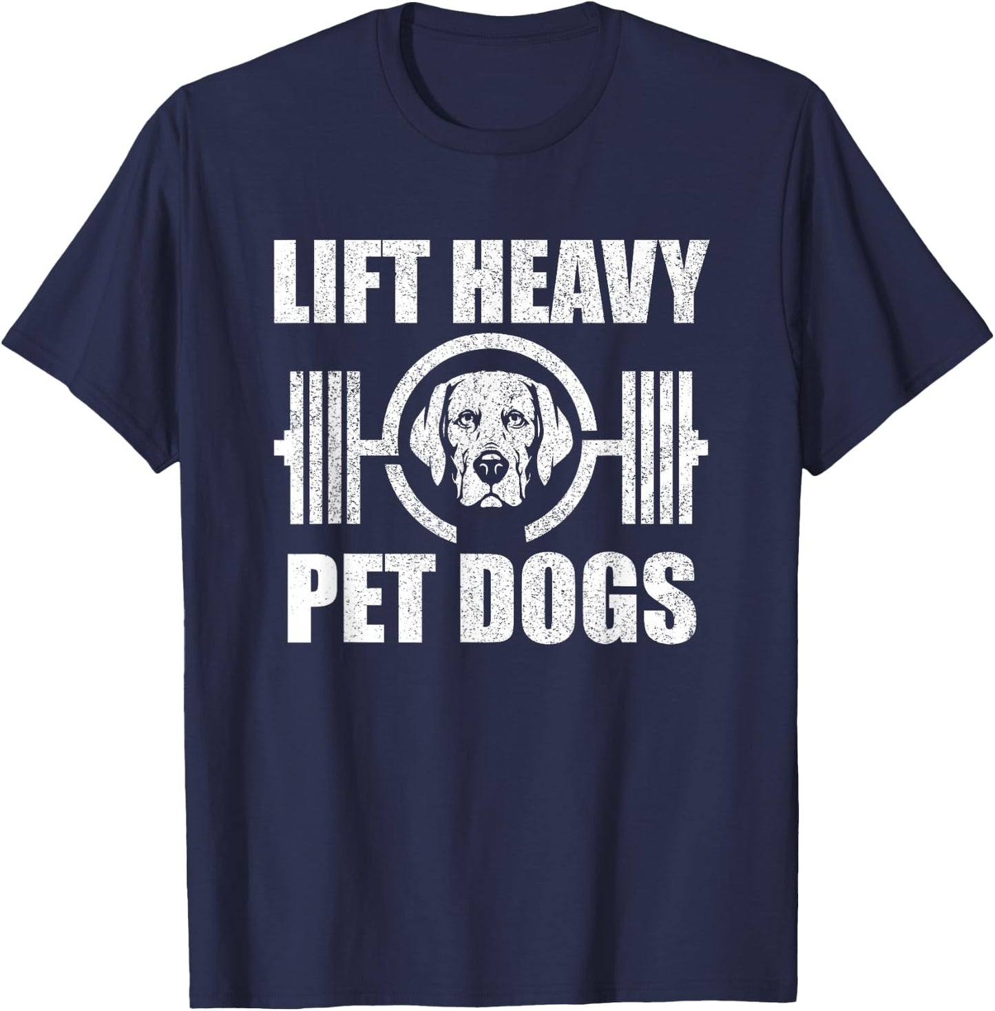 Lift Heavy Pet Dogs Bodybuilding Weightlifting Dog Lover T-Shirt - T-Shirt | Navy