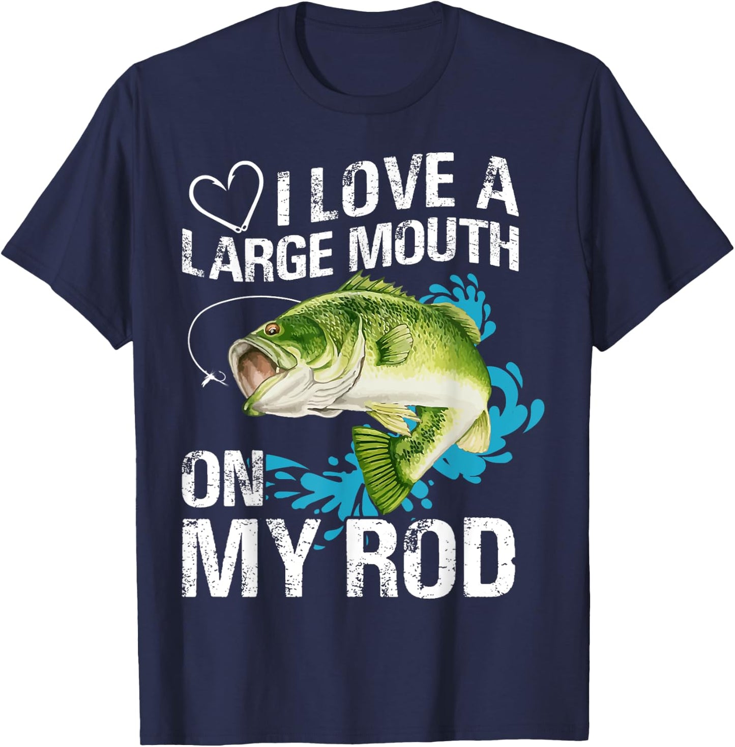 I Love A Large Mouth On My Rod Funny Fishing Lover Joke T-Shirt - T-Shirt | Navy