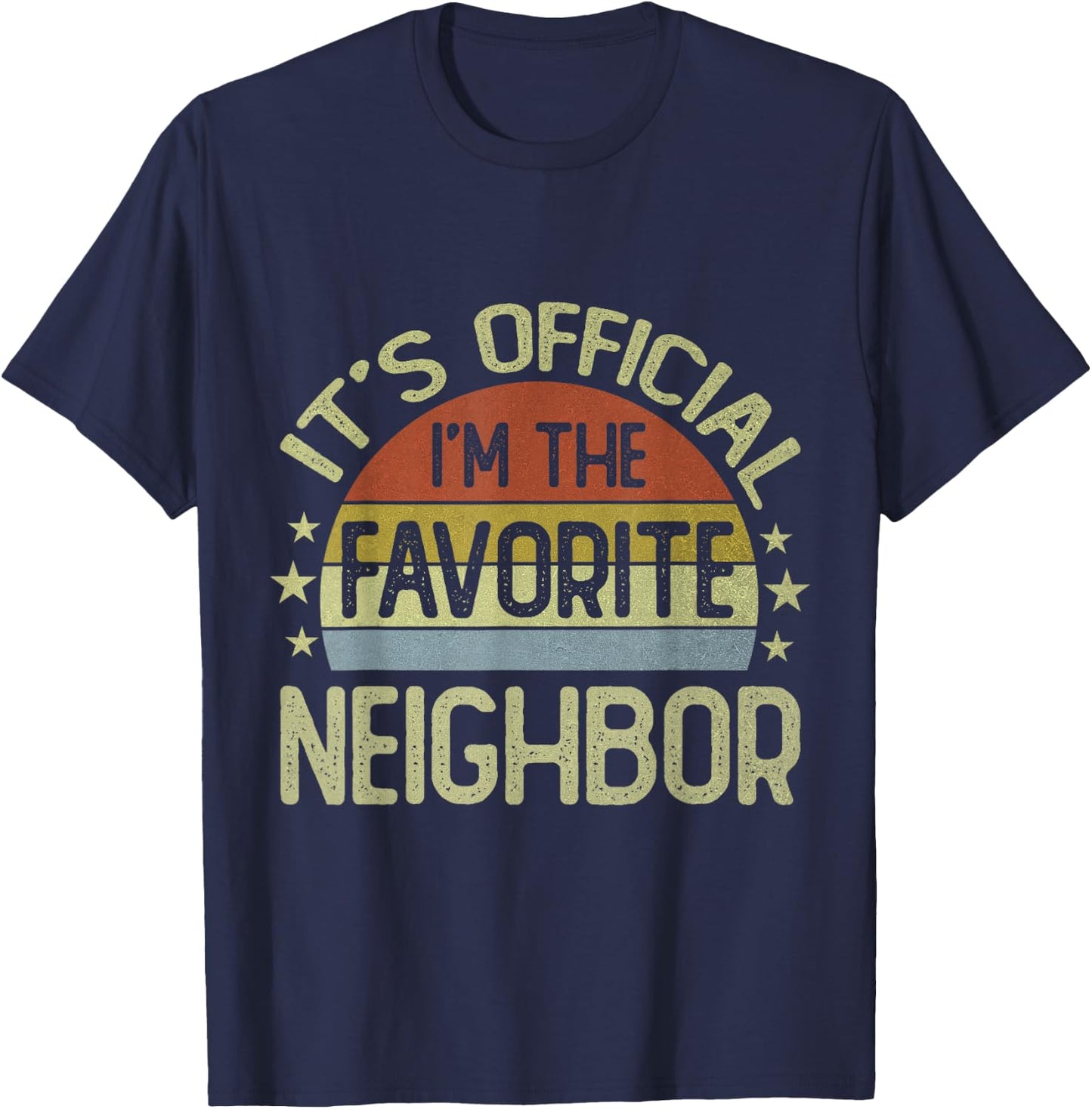 It's Official I'm The Favorite Neighbor Retro Vintage T-Shirt - T-Shirt | Navy