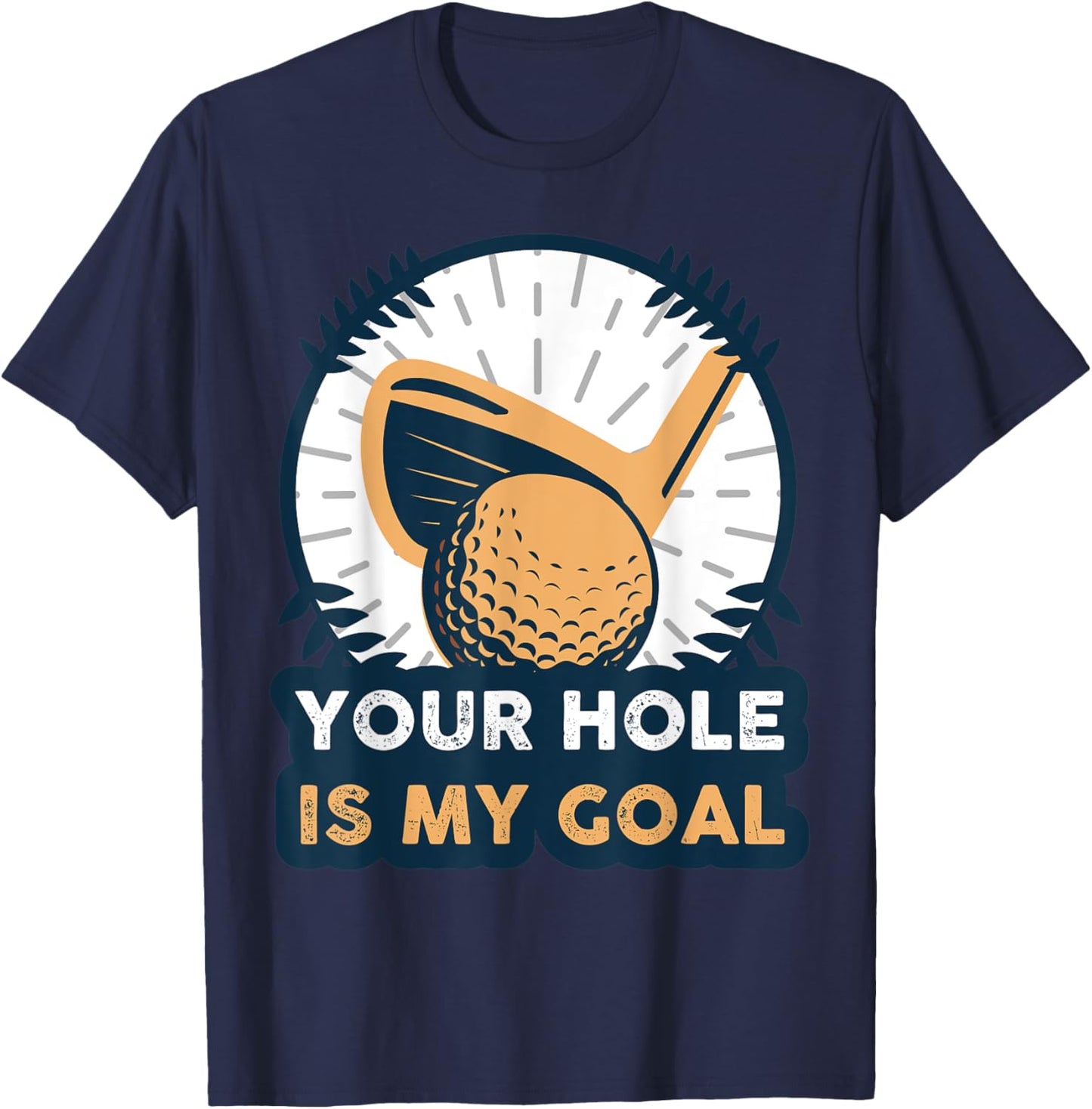 Your Hole Is My Golf Goal T-Shirt - T-Shirt | Navy