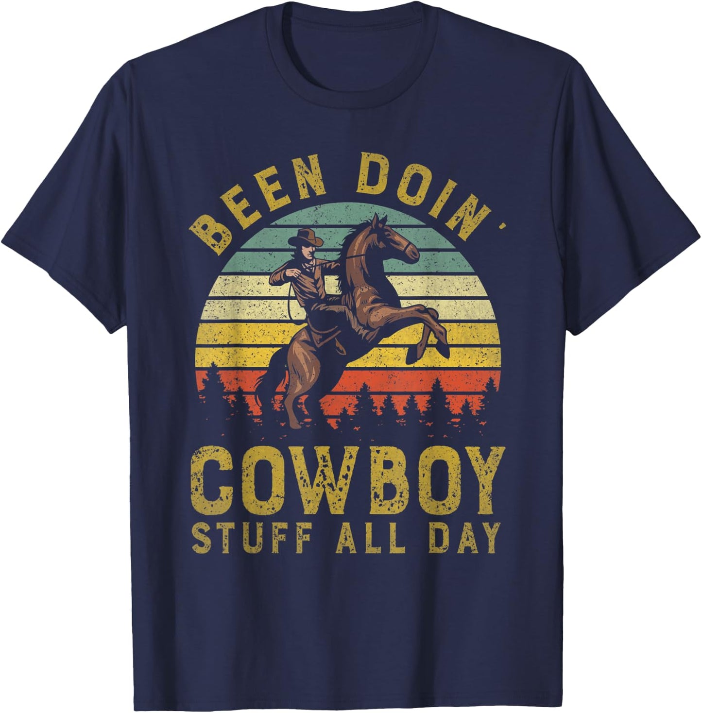 Been Doing Cowboy Stuff All Day Western Cowboy Country Lover T-Shirt - T-Shirt | Navy