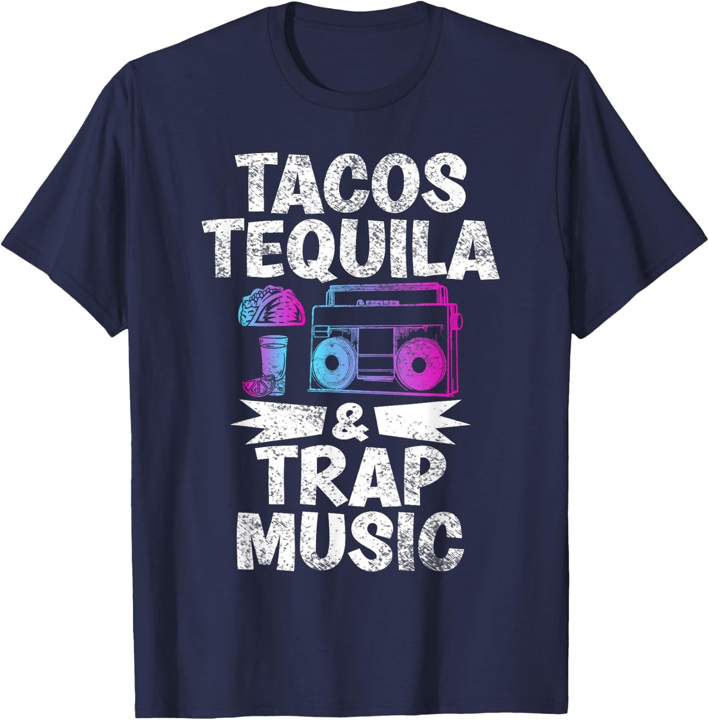 Tacos Tequila & Trap Music Funny Hiphop & EDM Dance Lovers T-Shirt - T-Shirt | Navy
