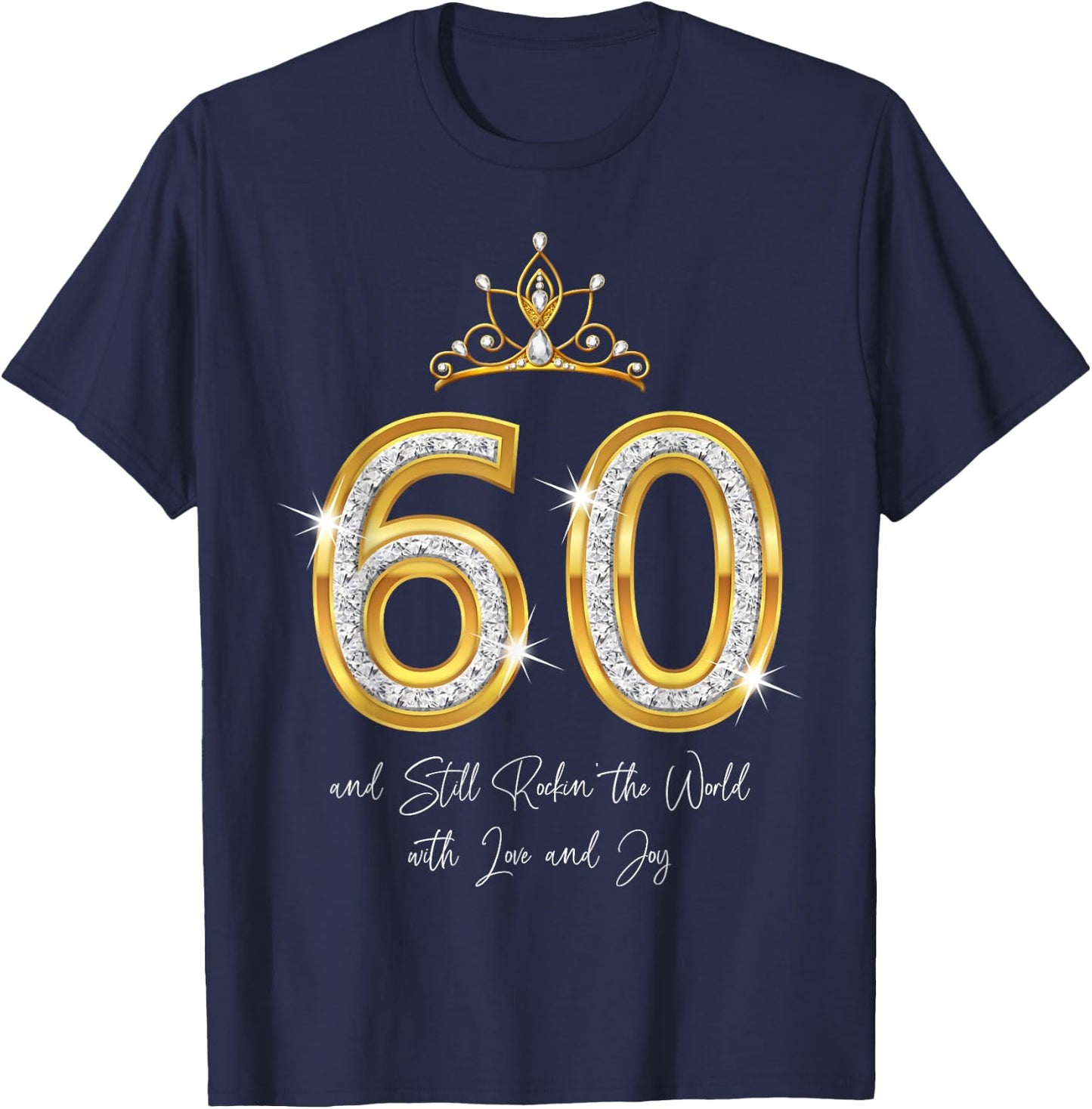 60 And Still Rockin' The World with Love and Joy 60th Bday T-Shirt - T-Shirt | Navy