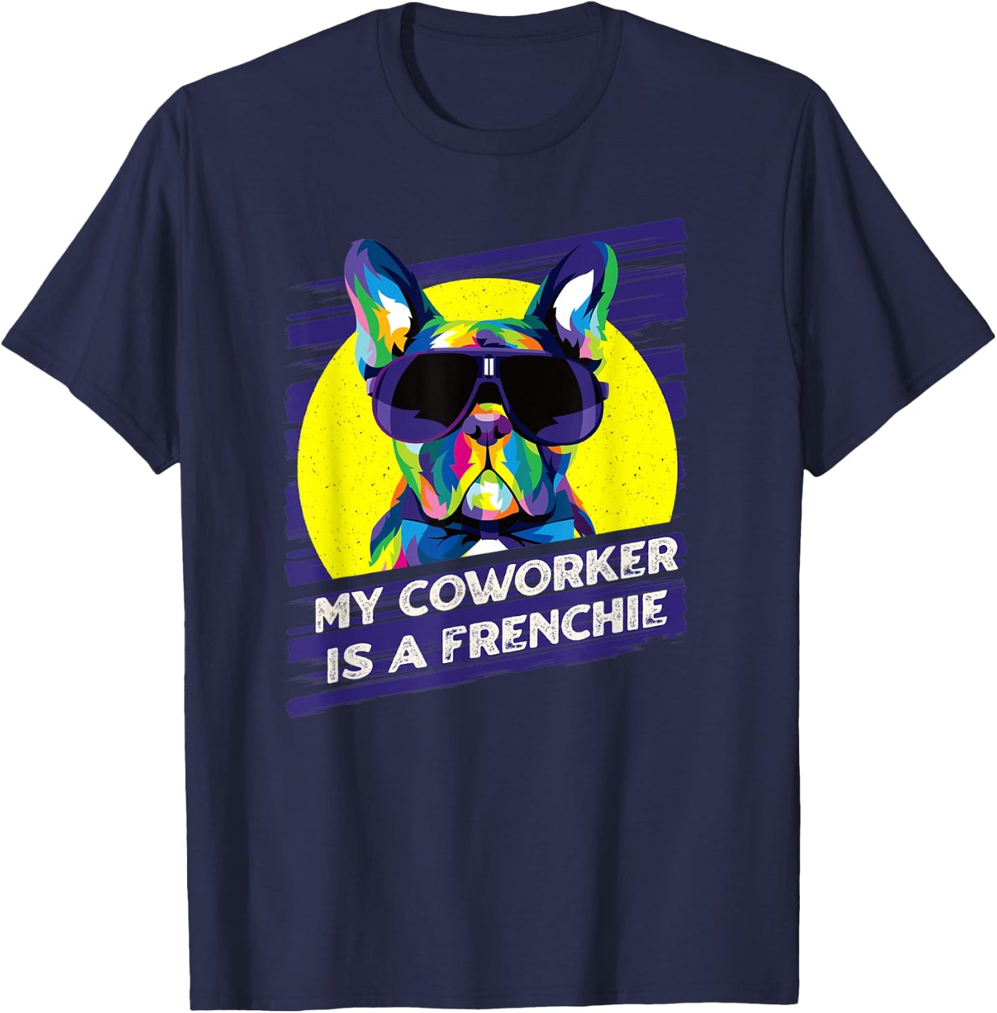 My Coworker Is a Frenchie Funny French Bulldog Humor T-Shirt - T-Shirt | Navy