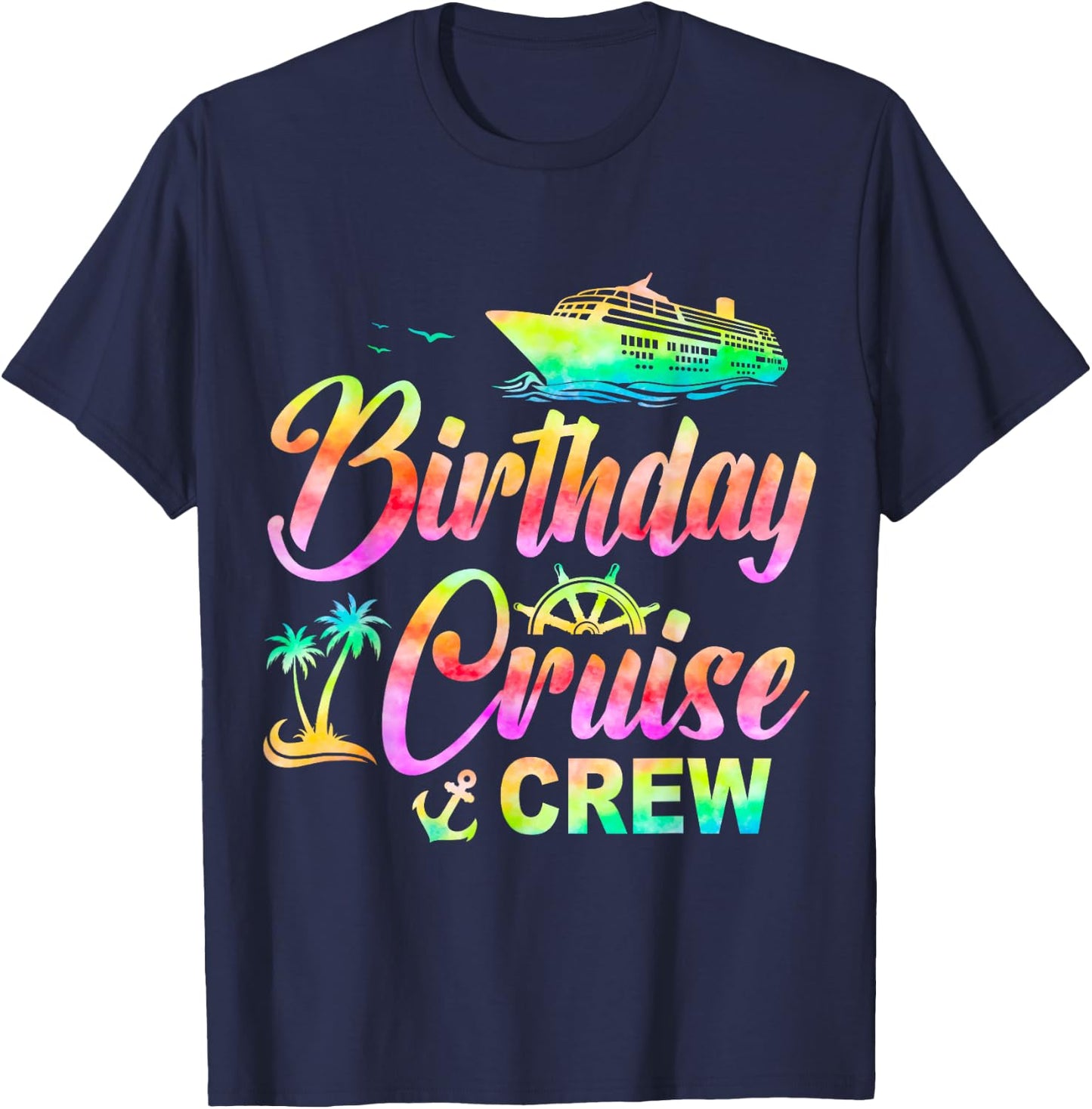Birthday Cruise Crew Cruise Ship Birthday Cruising Trip T-Shirt - T-Shirt | Navy