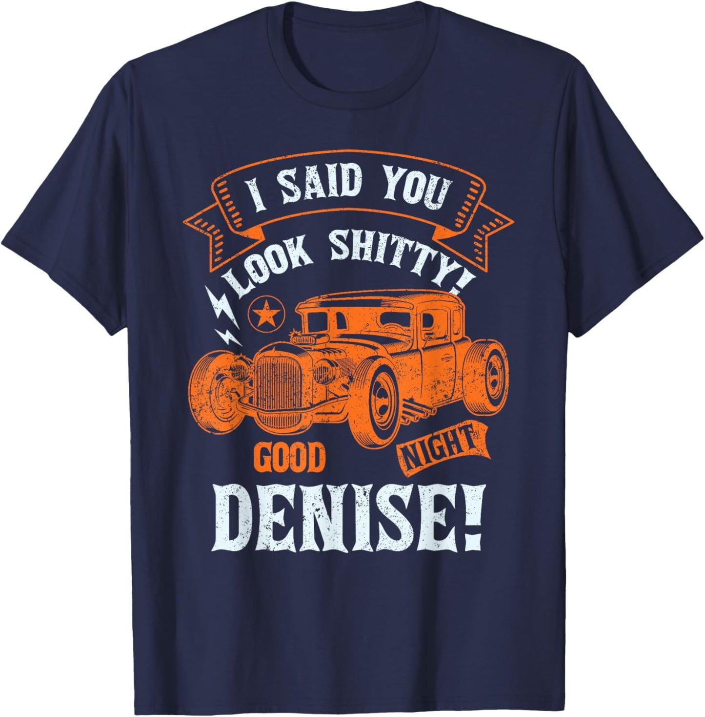 Good Night Denise-Classic Muscle Hotrod Car Garage T-Shirt - T-Shirt | Navy
