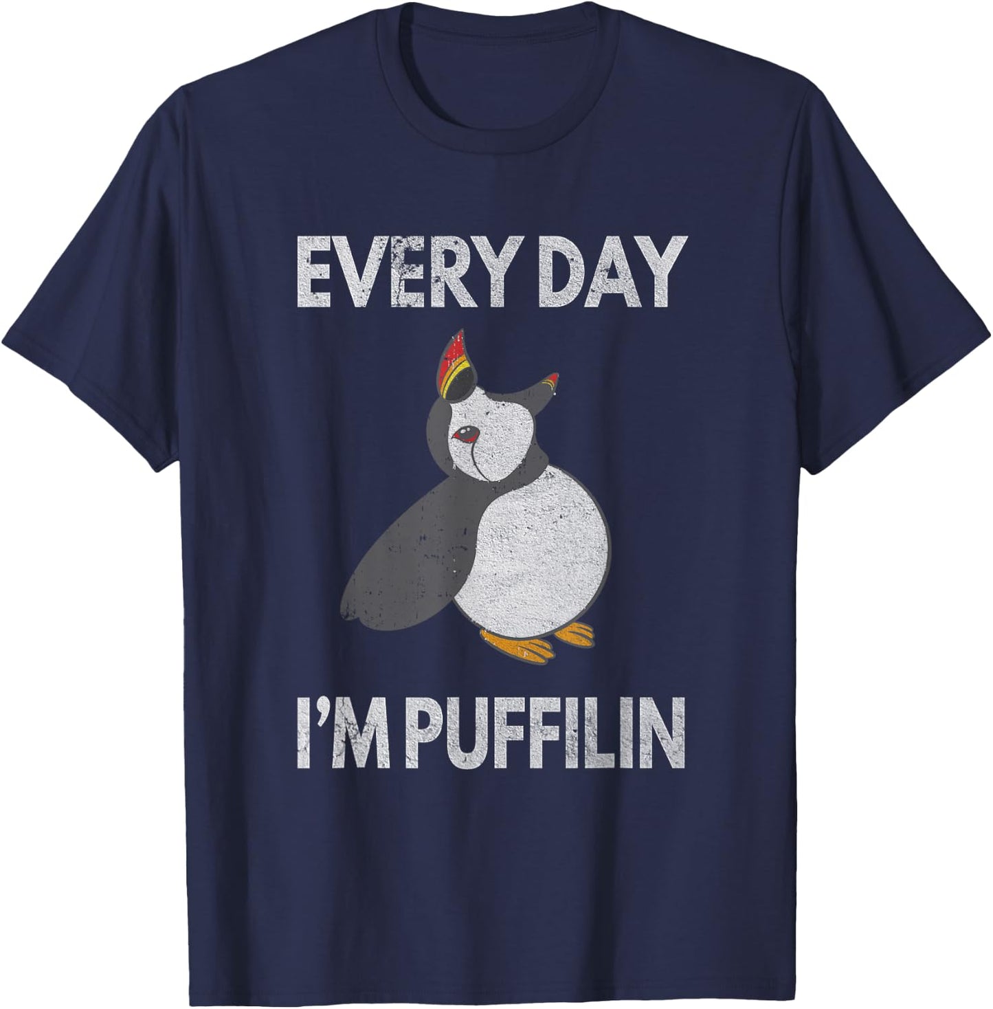 Puffin Pun Every Day I'm Puffilin Funny Seabird Puffins T-Shirt - T-Shirt | Navy