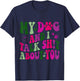 My Dog And I Talk Shit About You Funny Offensive Dog Men Women T-Shirt - T-Shirt | Navy