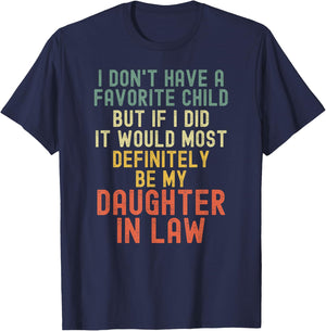 I Don't Have A Favorite Child But If I Did Daughter In Law T-Shirt - T-Shirt | Navy