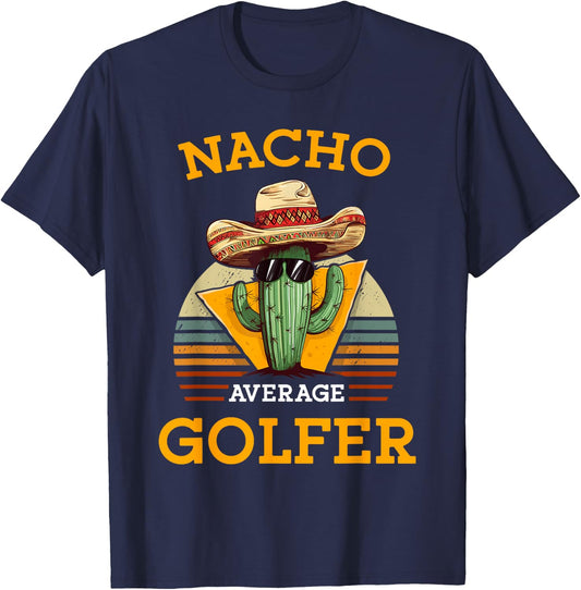 Nacho Average Golfer Funny Mexican Golf Player Cinco De Mayo T-Shirt - T-Shirt | Navy