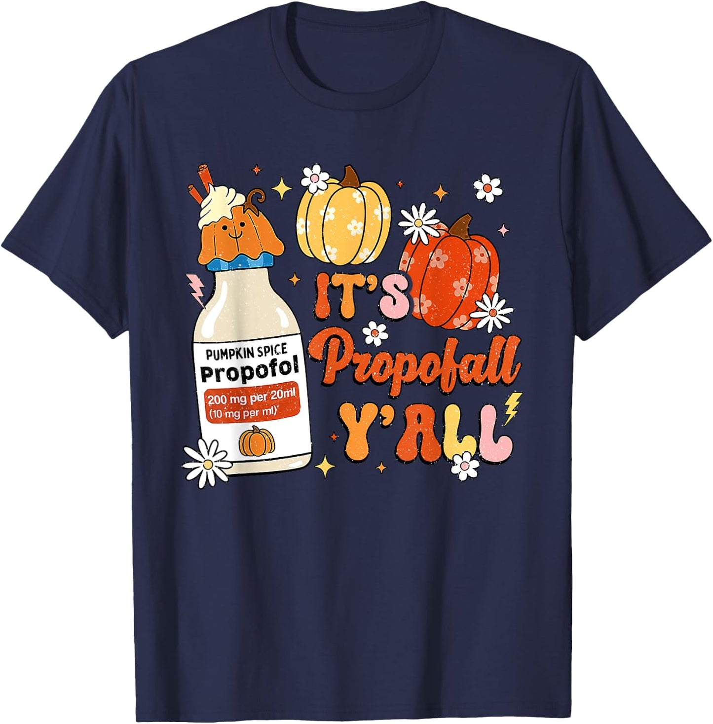 Halloween ICU Nurse Its Propofall Y'all CRNA Icu Fall Autumn T-Shirt - T-Shirt | Navy