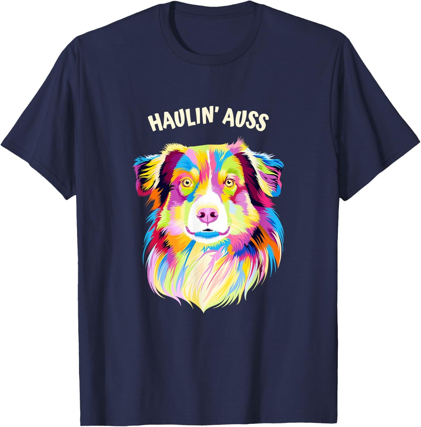 Haulin Auss Australian Shepherd Animal Pun Aussie T-Shirt - T-Shirt | Navy