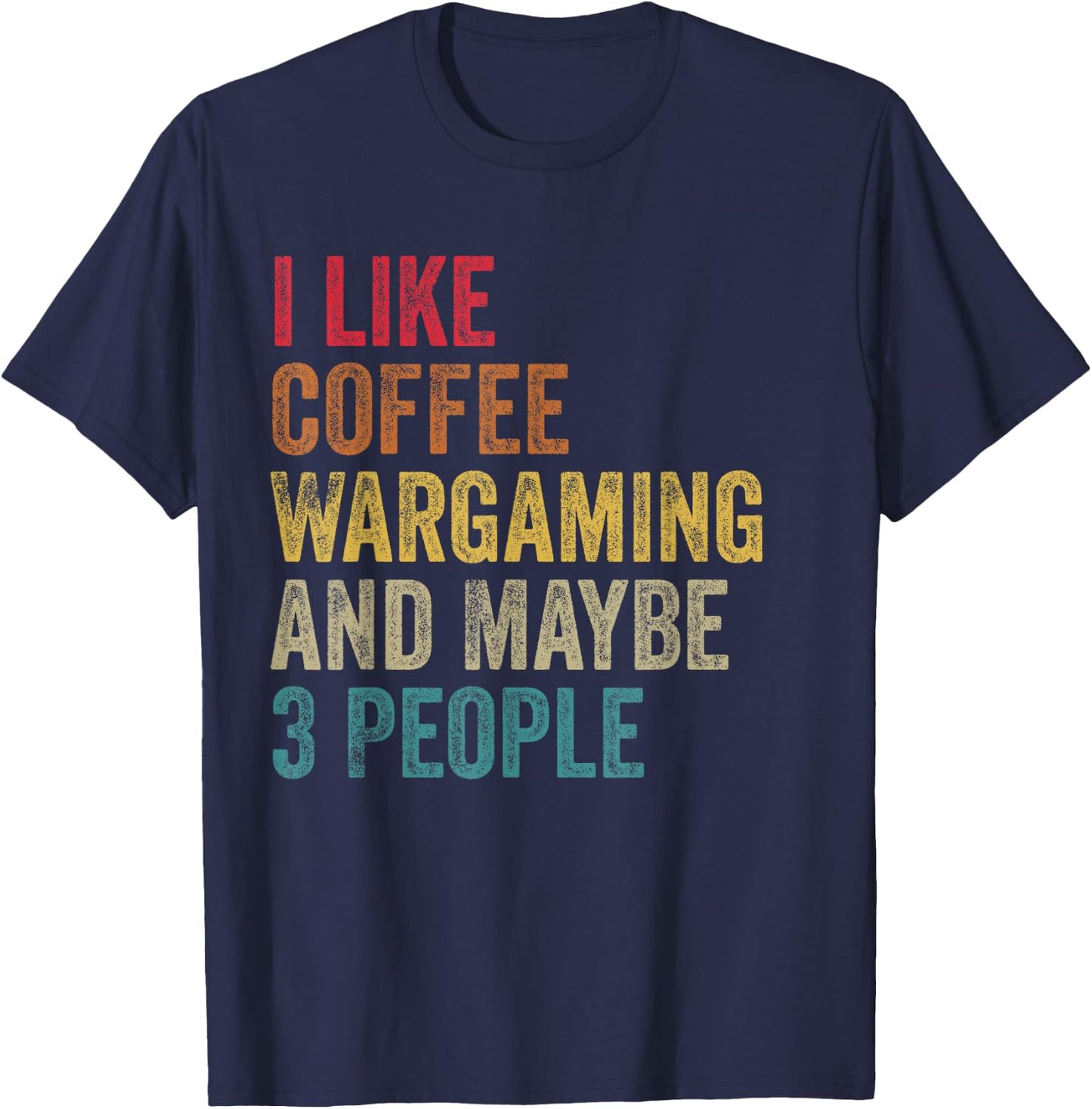 I like Coffee Wargaming & maybe 3 people men women vintage T-Shirt - T-Shirt | Navy