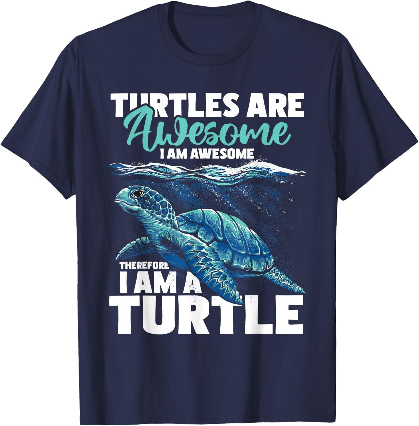 Turtles Are Awesome I Am Awesome - Wildlife Animal Lover T-Shirt - T-Shirt | Navy
