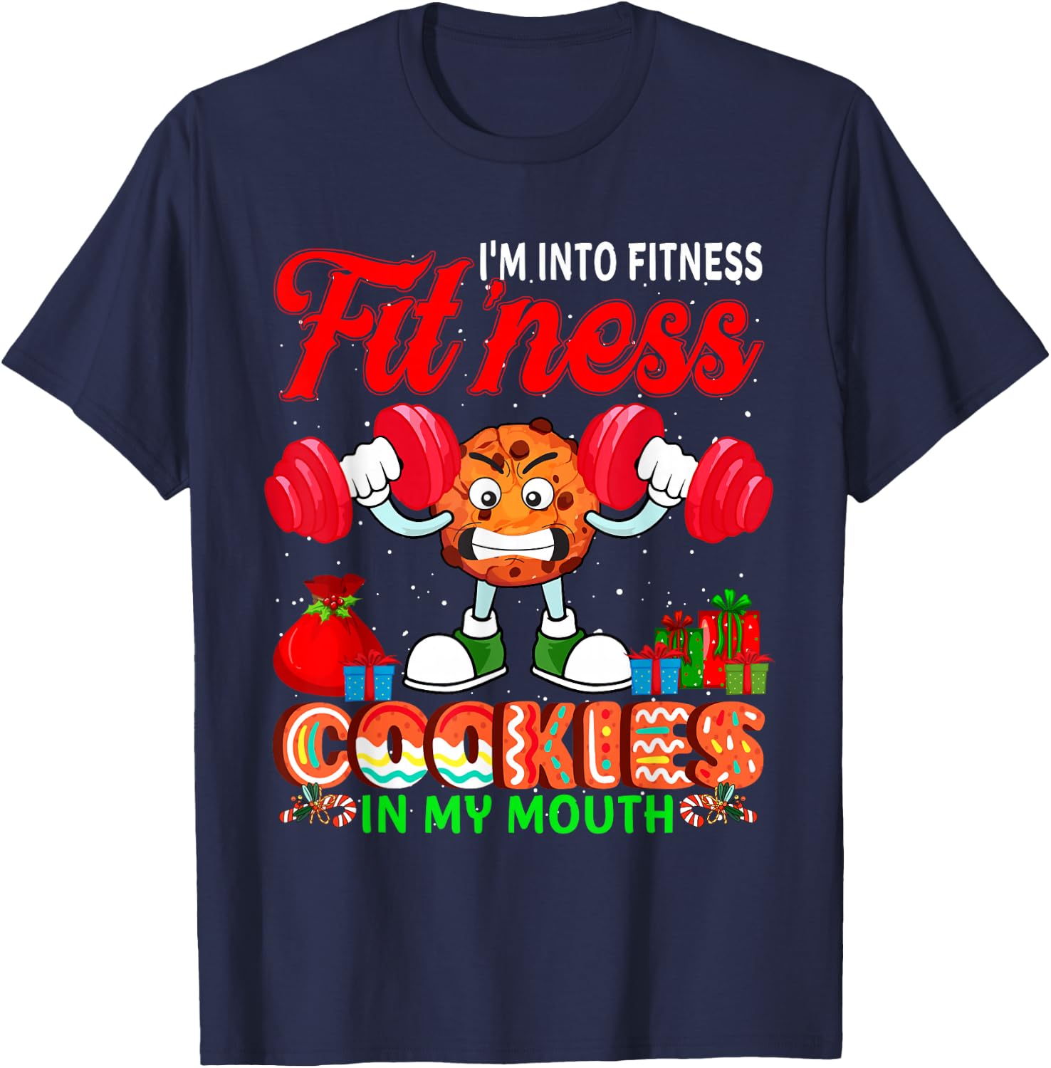 I'm Into Fit'ness Cookies In My Mouth Xmas Cookies Workout T-Shirt - T-Shirt | Navy