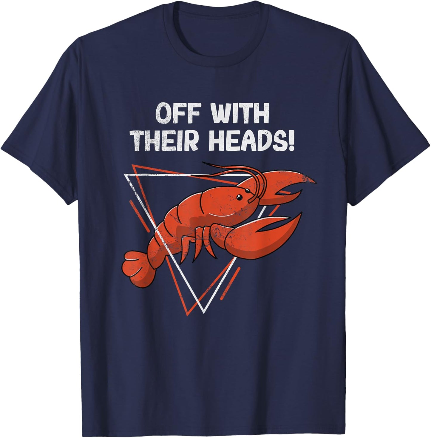 Off With Their Heads Funny Cajun Crawfish Boil Crayfish T-Shirt - T-Shirt | Navy