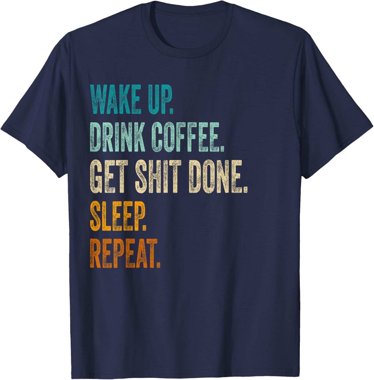 Get Things Done Shirt - Funny Motivational Hard Working Man T-Shirt - T-Shirt | Navy