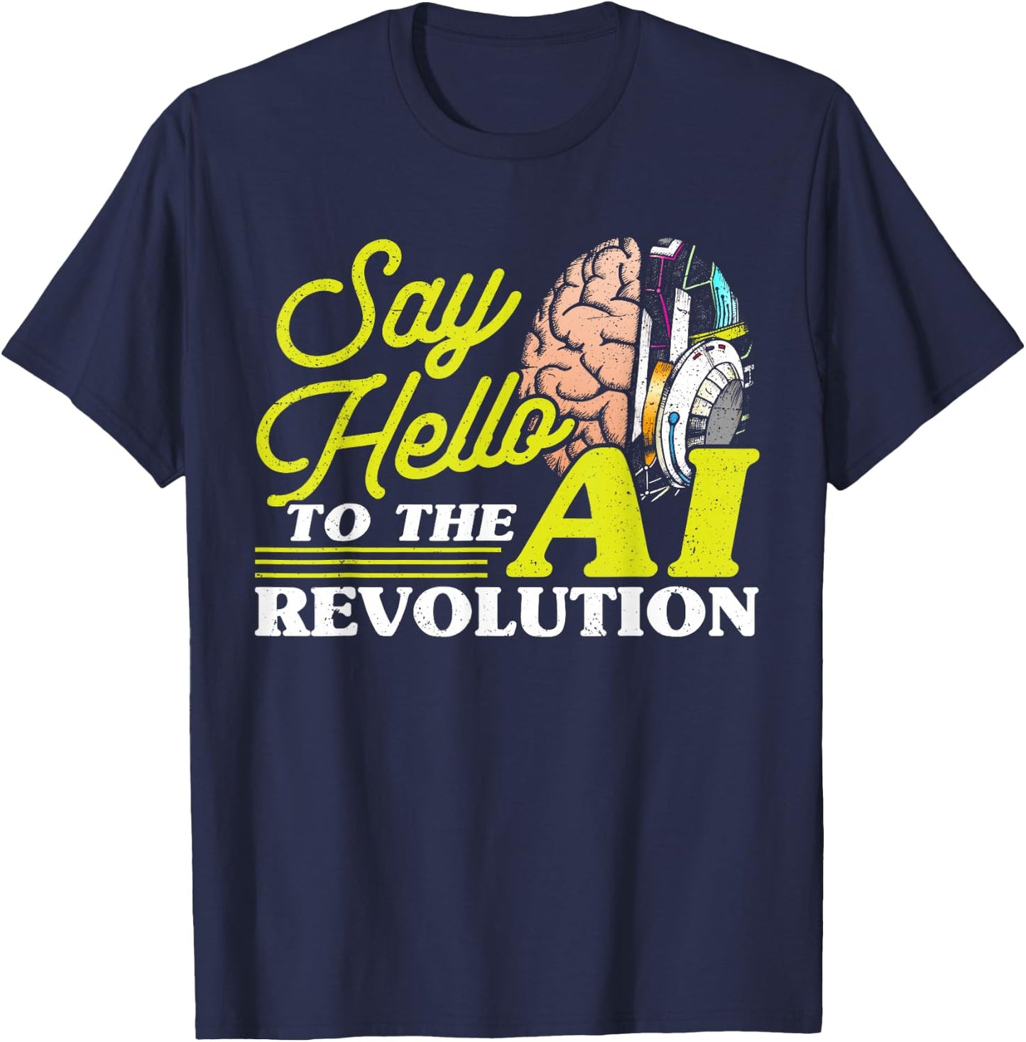 Say Hello To The AI Revolution Artificial Intelligence T-Shirt - T-Shirt | Navy