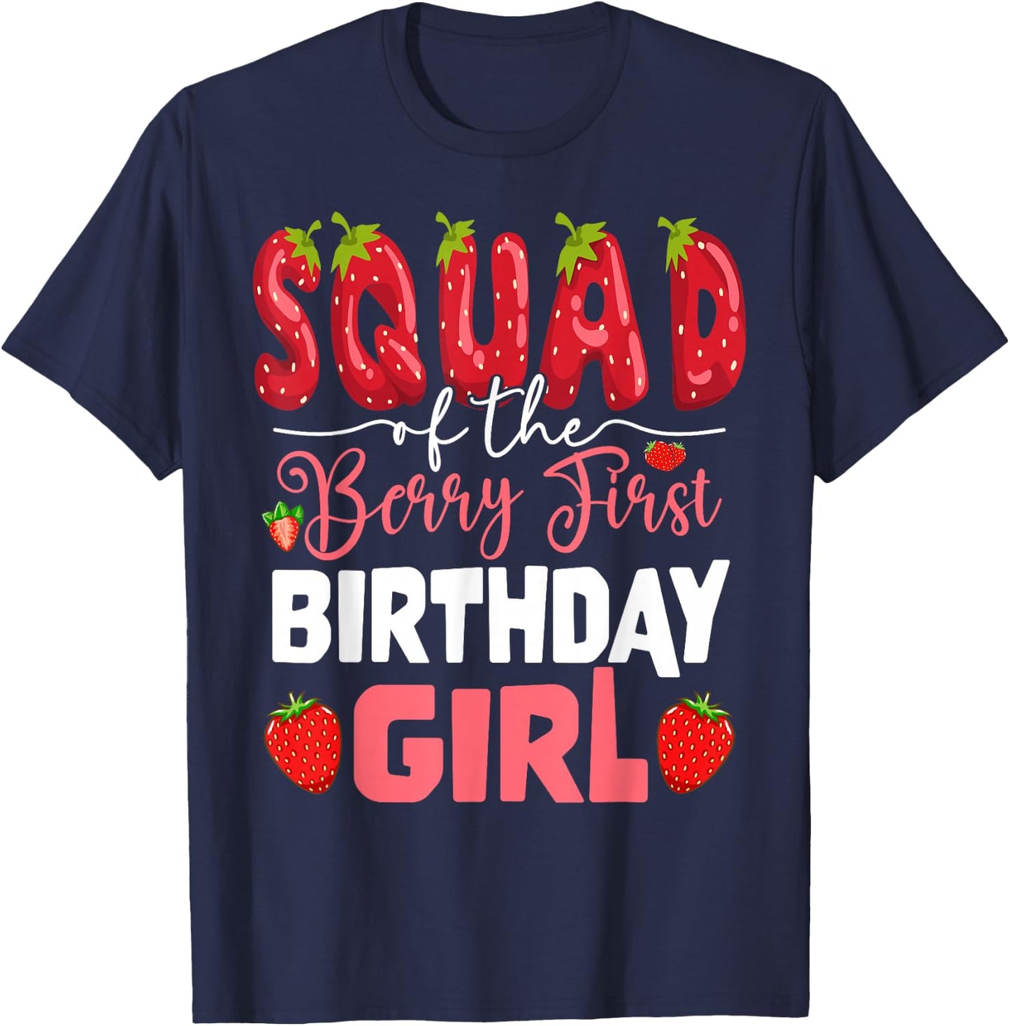 Squad of The Berry First Birthday of Girl Strawberry Team T-Shirt - T-Shirt | Navy