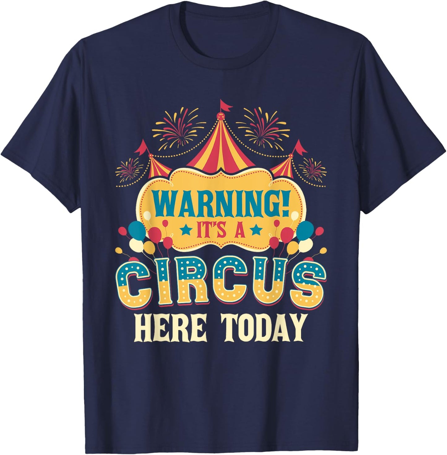 It's A Circus Here Today - Circus Birthday Party Costume Small T-Shirt - T-Shirt | Navy