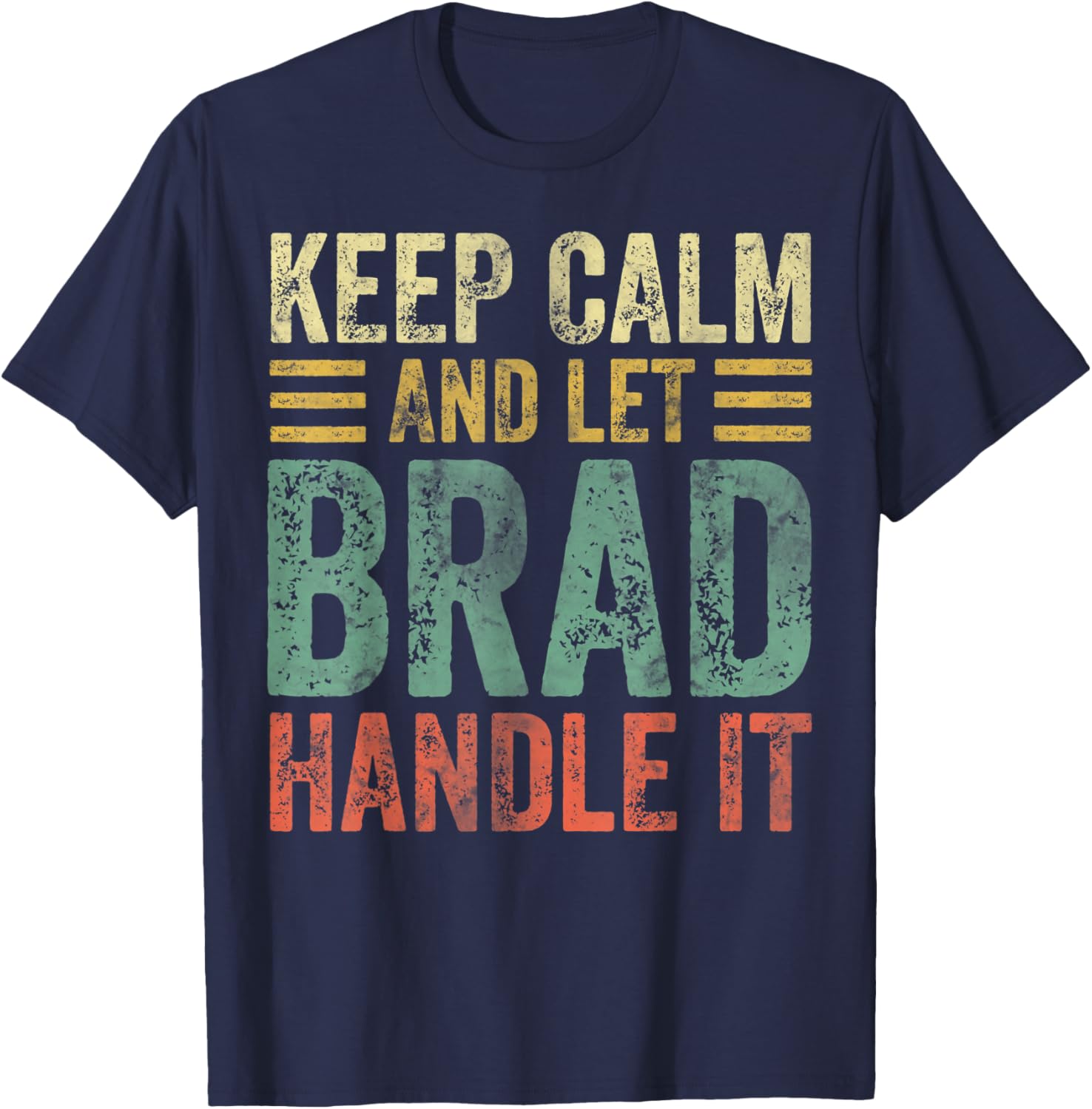Personalized Name Shirt Keep Calm And Let Brad Handle it T-Shirt - T-Shirt | Navy