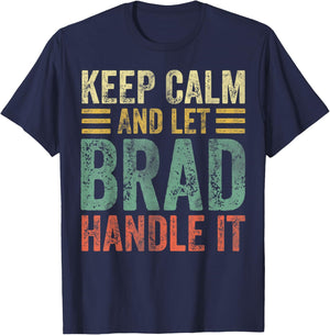 Personalized Name Shirt Keep Calm And Let Brad Handle it T-Shirt - T-Shirt | Navy