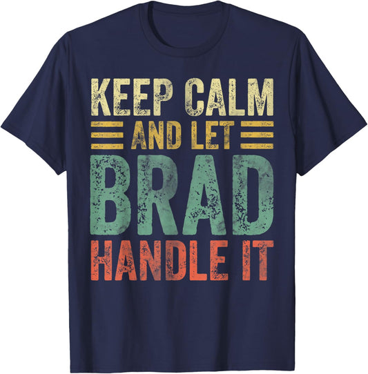 Personalized Name Shirt Keep Calm And Let Brad Handle it T-Shirt - T-Shirt | Navy