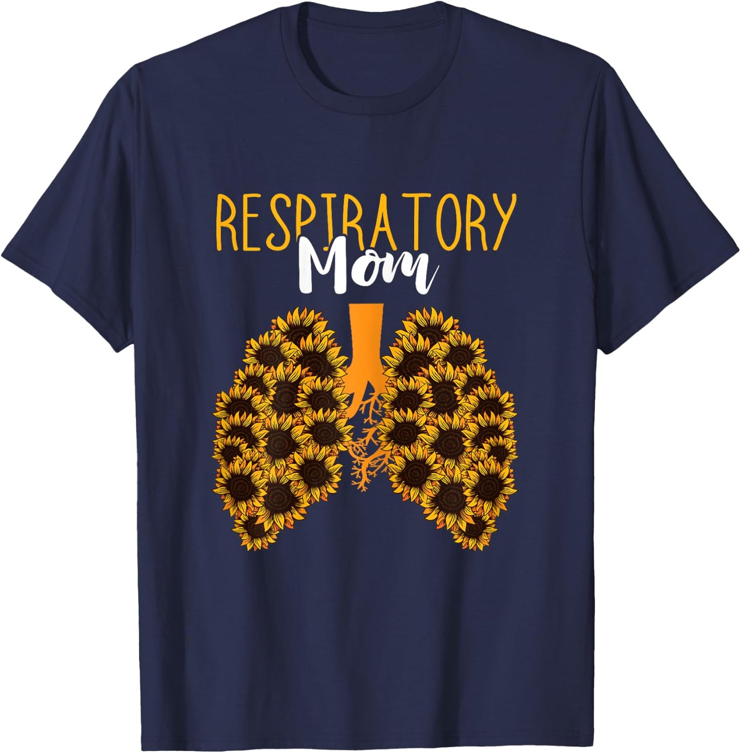 Respiratory Therapist RT Respiratory Mom Sunflower Lungs T-Shirt - T-Shirt | Navy