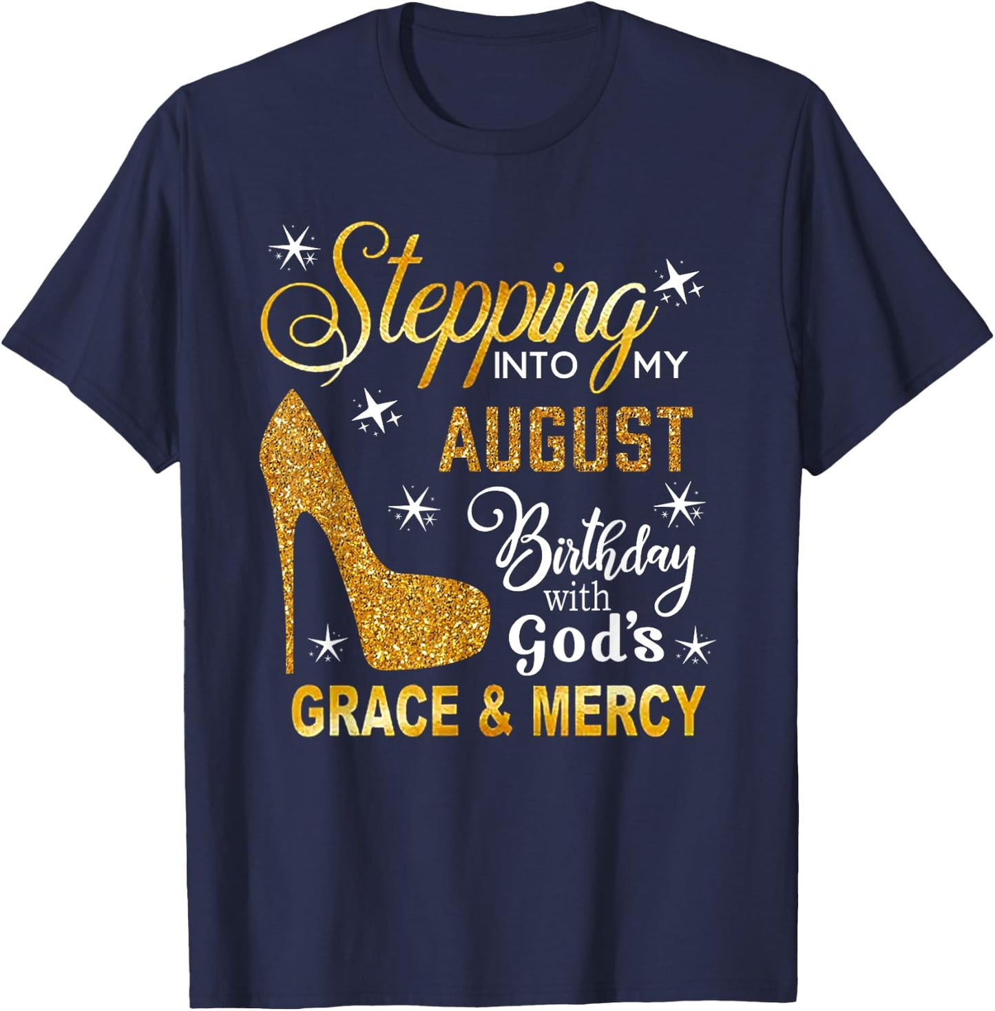 Stepping Into My August Birthday With God's Grace Mercy T-Shirt - T-Shirt | Navy