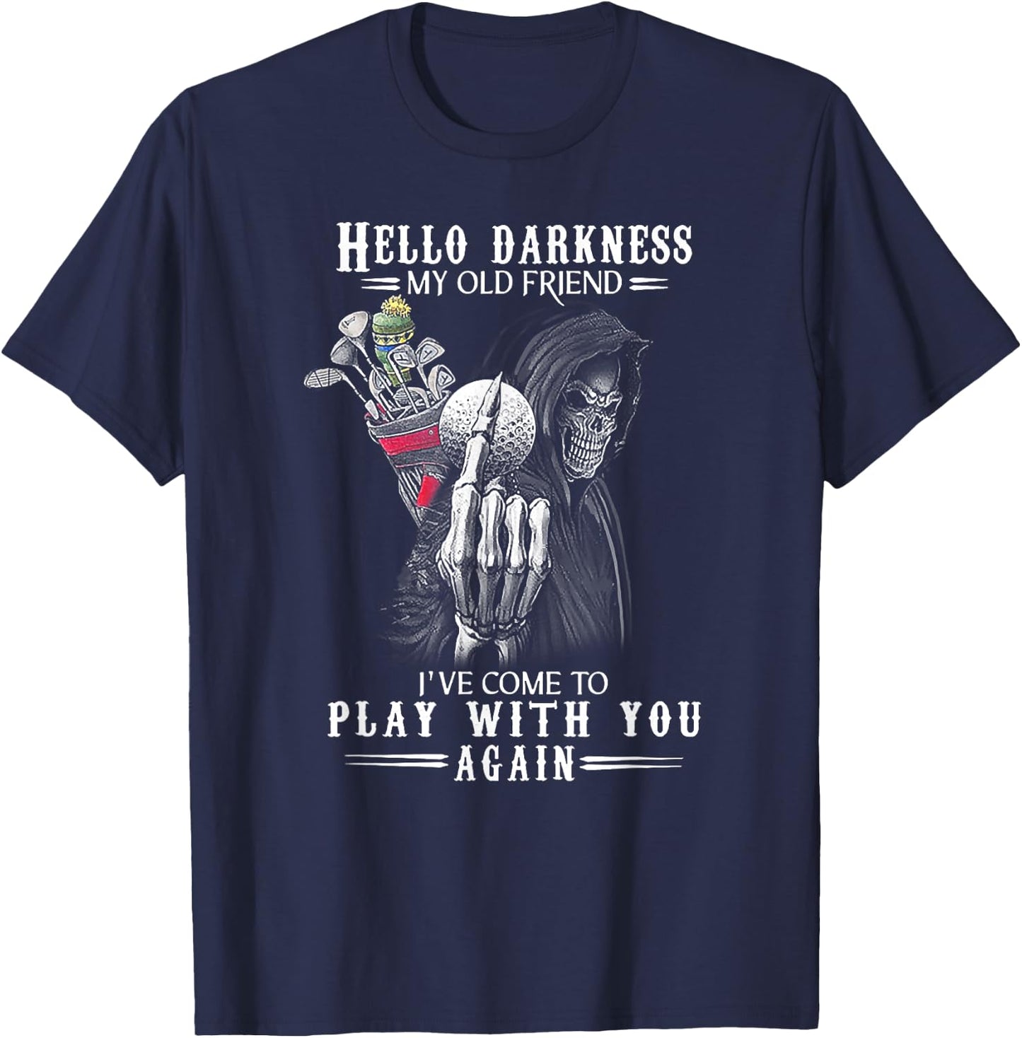 Hello Darkness My Old Friend Funny Death Golf T-Shirt - T-Shirt | Navy