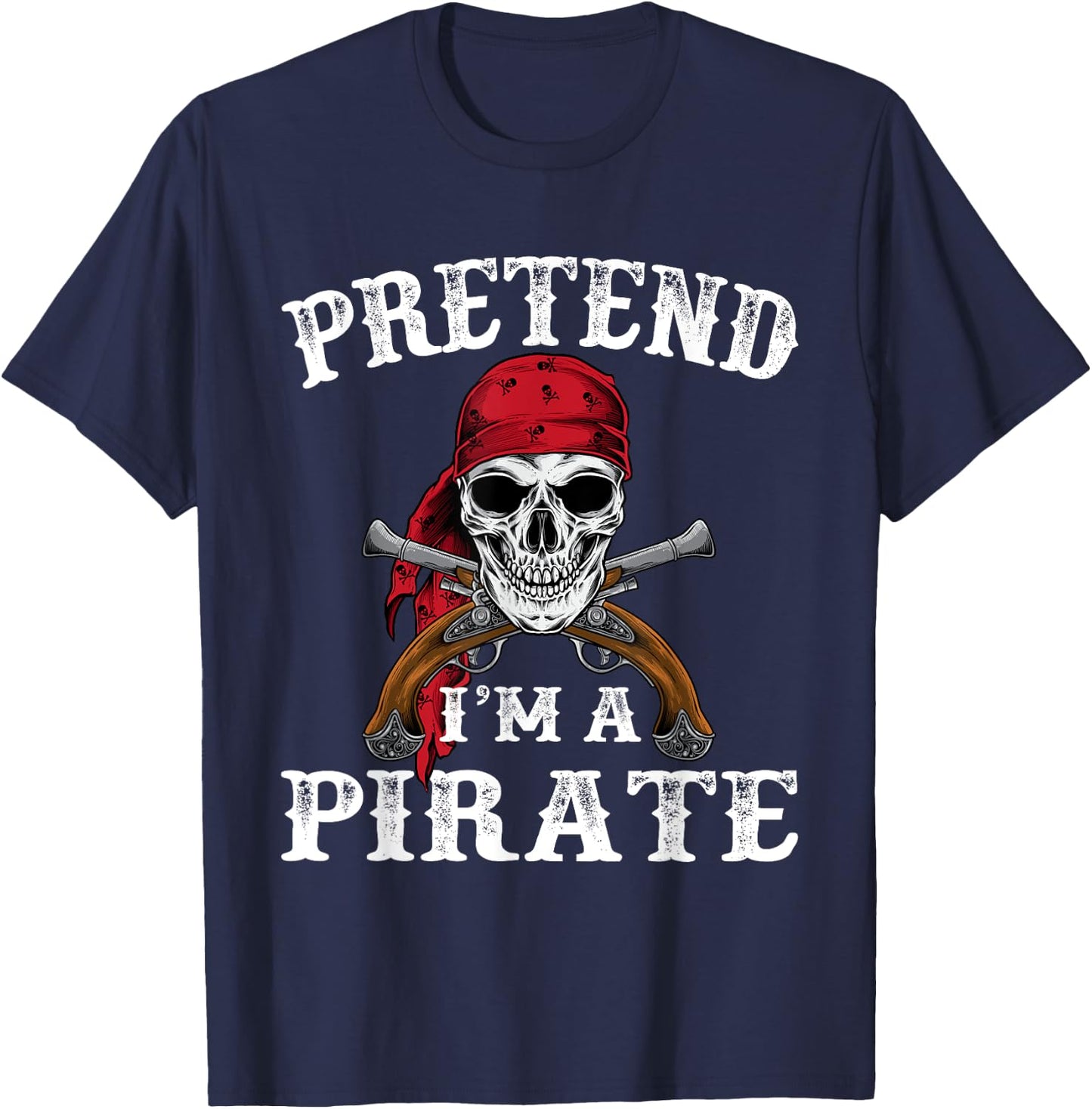 Pretend I'm A Pirate Funny Ideas For Halloween T-Shirt - T-Shirt | Navy