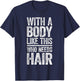with A Body Like This Who Needs Hair Shirt Dad Bald Man T-Shirt - T-Shirt | Navy