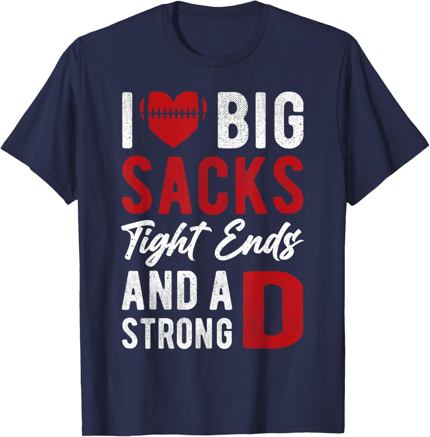 I Love Big Sacks Tight Ends And Strong D Women's Football T-Shirt - T-Shirt | Navy