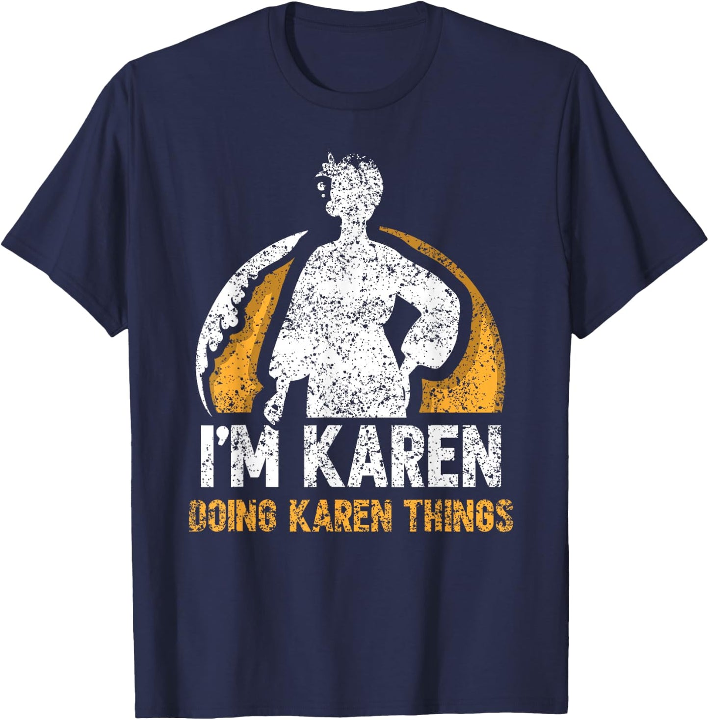I'm Karen Doing Karen Things Calm Down Karens T-Shirt - T-Shirt | Navy