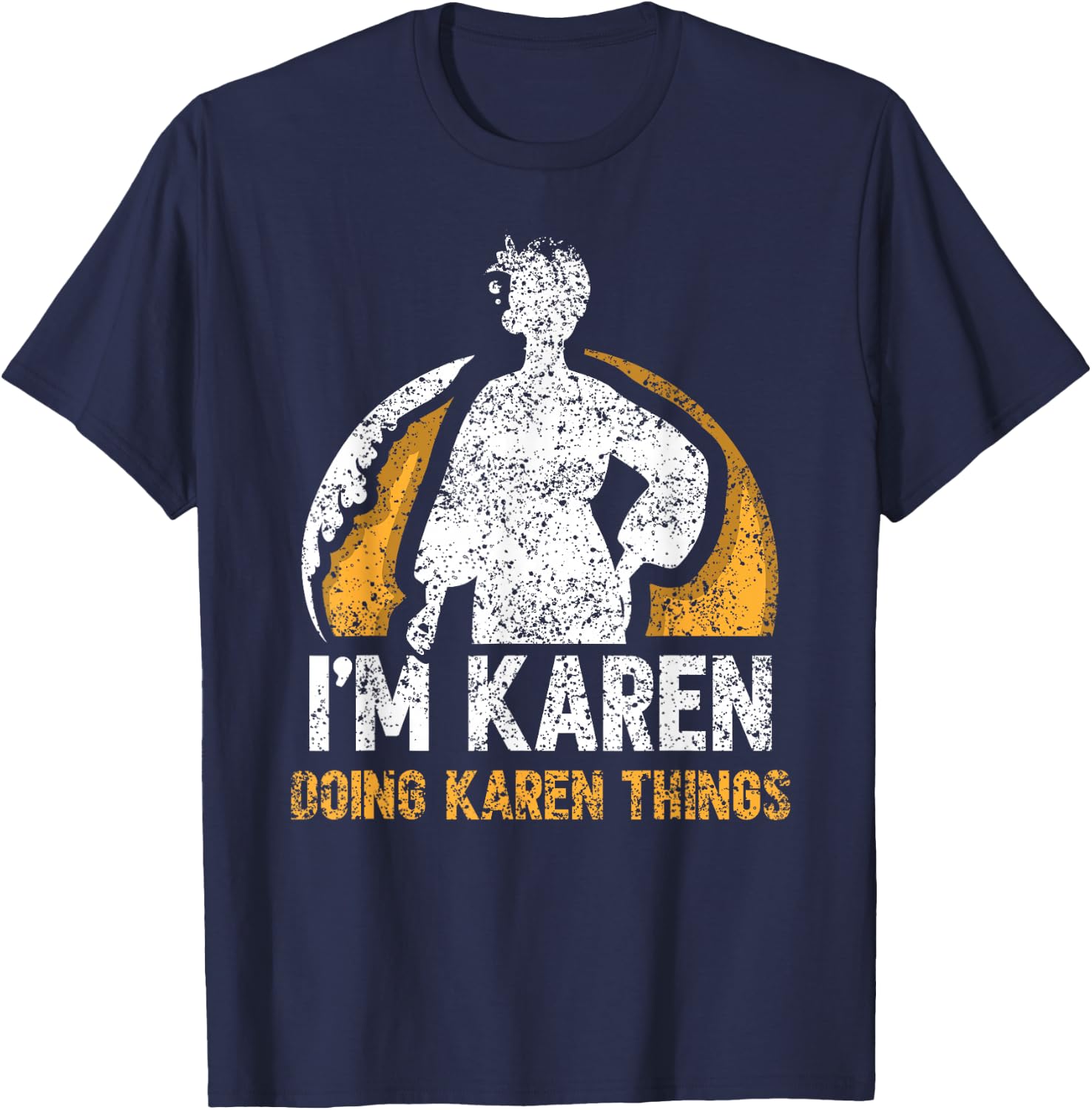 I'm Karen Doing Karen Things Calm Down Karens T-Shirt - T-Shirt | Navy