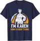 I'm Karen Doing Karen Things Calm Down Karens T-Shirt - T-Shirt | Navy